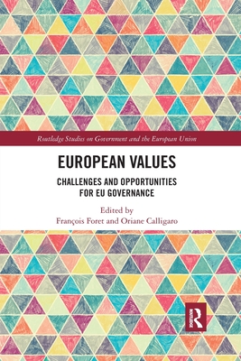 European Values: Challenges and Opportunities for EU Governance - Foret, Franois (Editor), and Calligaro, Oriane (Editor)