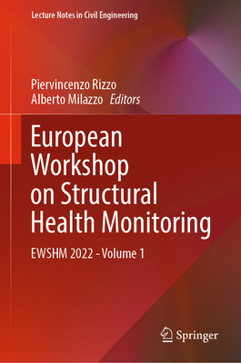 European Workshop on Structural Health Monitoring: EWSHM 2022 - Volume 1 - Rizzo, Piervincenzo (Editor), and Milazzo, Alberto (Editor)