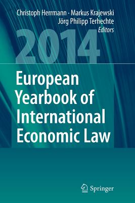 European Yearbook of International Economic Law 2014 - Herrmann, Christoph (Editor), and Krajewski, Markus (Editor), and Terhechte, Jrg Philipp (Editor)