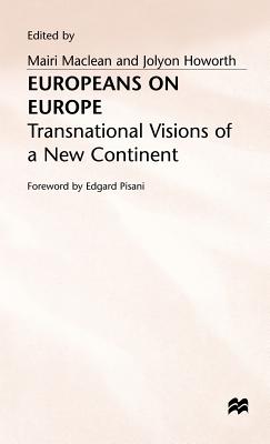 Europeans on Europe: Transnational Visions of a New Continent - Howorth, Jolyon, and Maclean, Mairi (Editor)