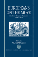 Europeans on the Move: Studies on European Migration, 1500-1800