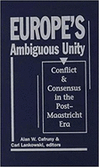Europe's Ambiguous Unity: Conflict and Consensus in the Post-Maastricht Era