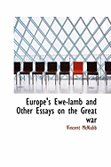 Europe's Ewe-Lamb and Other Essays on the Great War