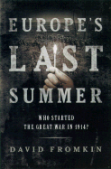 Europe's Last Summer: Who Started the Great War in 1914? - Fromkin, David