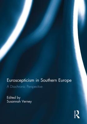 Euroscepticism in Southern Europe: A Diachronic Perspective - Verney, Susannah (Editor)