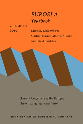 EUROSLA Yearbook: Volume 10 (2010) - Roberts, Leah (Editor), and Howard, Martin (Editor), and  Laoire, Muiris (Editor)