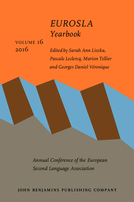 EUROSLA Yearbook: Volume 16 (2016) - Liszka, Sarah Ann (Editor), and Leclercq, Pascale (Editor), and Tellier, Marion (Editor)