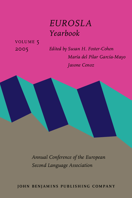 EUROSLA Yearbook: Volume 5 (2005) - Foster-Cohen, Susan H. (Editor), and Garca Mayo, Mara del Pilar (Editor), and Cenoz, Jasone (Editor)