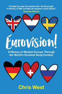 Eurovision!: A History of Modern Europe Through The World's Greatest Song Contest