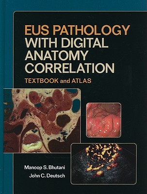 Eus Pathology with Digital Anatomy Correlation (Textbook and Atlas) - Bhutani, Manoop S