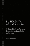 Euskadi Ta Askatasuna: A Case Study on Terrorist Dynamics and the Fight to Survive