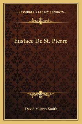 Eustace De St. Pierre - Smith, David Murray