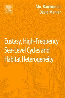 Eustasy, High-Frequency Sea Level Cycles and Habitat Heterogeneity - Ramkumar, Mu (Editor), and Menier, David (Editor)