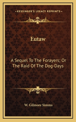 Eutaw: A Sequel to the Forayers; Or the Raid of the Dog-Days: A Tale of the Revolution (1890) - SIMMs, W Gilmore