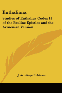 Euthaliana: Studies of Euthalius Codex H of the Pauline Epistles and the Armenian Version