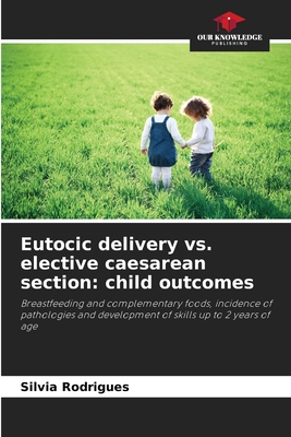 Eutocic delivery vs. elective caesarean section: child outcomes - Rodrigues, Silvia