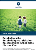 Eutokologische Entbindung vs. elektiver Kaiserschnitt: Ergebnisse f?r das Kind