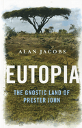 Eutopia: The Gnostic Land of Prester John