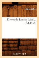 Euvres de Lou?ze Lab? (?d.1555)