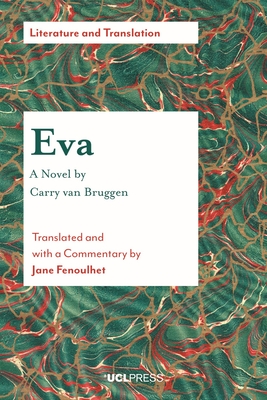 EVA - a Novel by Carry Van Bruggen: Translated and with a Commentary by Jane Fenoulhet - Bruggen, Carry van, and Fenoulhet, Jane (Translated with commentary by)