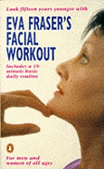 Eva Fraser's Facial Workout: Look Fifteen Years Younger with this Easy Daily Routine