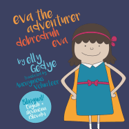 Eva the Adventurer. Dobrodruh Eva: Bilingual Book: English + Sloven ina (Slovak)