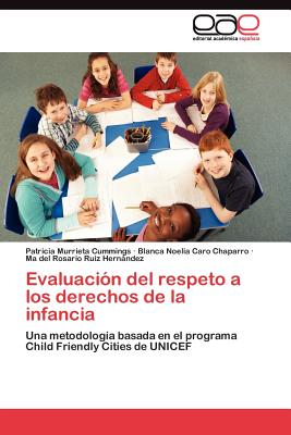 Evaluacion del Respeto a Los Derechos de La Infancia - Murrieta Cummings Patricia, and Caro Chaparro Blanca Noelia, and Ruiz Hernndez Ma del Rosario