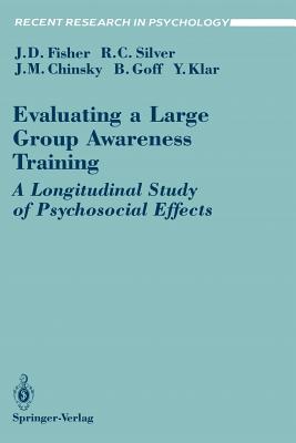 Evaluating a Large Group Awareness Training: A Longitudinal Study of Psychosocial Effects - Fisher, Jeffrey D, PH.D., and Silver, Roxane C, and Chinsky, Jack M