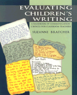 Evaluating Children's Writing: A Handbook of Communication Choices for Classroom Teachers - Bratcher, Suzanne