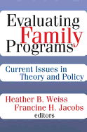 Evaluating Family Programs: Current Issues in Theory and Policy