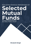 Evaluating Financial Performance of Selected Mutual Funds: an Analytical Study