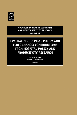 Evaluating Hospital Policy and Performance: Contributions from Hospital Policy and Productivity Research - Blank, J L T (Editor), and Valdmanis, Vivian (Editor)