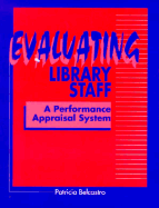 Evaluating Library Staff: A Performance Appraisal System - Belcastro, Patricia