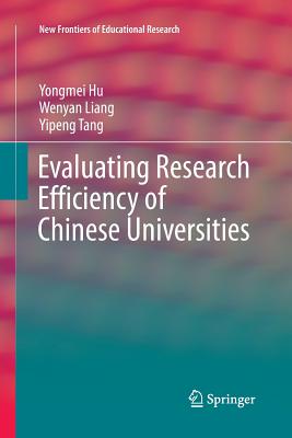 Evaluating Research Efficiency of Chinese Universities - Hu, Yongmei, and Liang, Wenyan, and Tang, Yipeng