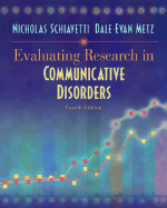 Evaluating Research in Communicative Disorders - Schiavetti, Nicholas, and Metz, Dale Evan