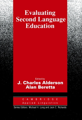 Evaluating Second Language Education - Alderson, J. Charles (Editor), and Beretta, Alan (Editor)