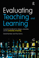 Evaluating Teaching and Learning: A practical handbook for colleges, universities and the scholarship of teaching