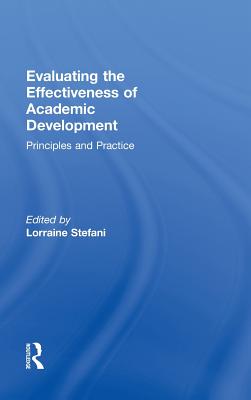 Evaluating the Effectiveness of Academic Development: Principles and Practice - Stefani, Lorraine (Editor)