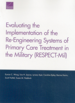 Evaluating the Implementation of the Re-Engineering Systems of Primary Care Treatment in the Military (RESPECT-Mil) - Wong, Eunice C, and Jaycox, Lisa H, and Ayer, Lynsay