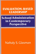 Evaluation-Based Leadership: School Administration in Contemporary Perspective