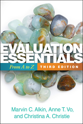 Evaluation Essentials: From A to Z - Alkin, Marvin C, Edd, and Vo, Anne T, PhD, and Christie, Christina A, PhD