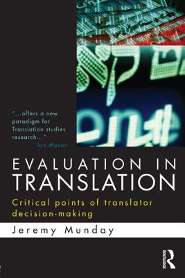 Evaluation in Translation: Critical points of translator decision-making - Munday, Jeremy