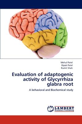 Evaluation of adaptogenic activity of Glycyrrhiza glabra root - Patel, Mehul, and Patel, Dipak, and Shah, Rumit