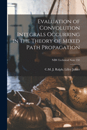 Evaluation of Convolution Integrals Occurring in the Theory of Mixed Path Propagation (Classic Reprint)