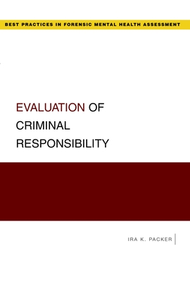 Evaluation of Criminal Responsibility - Packer, Ira K