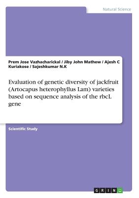Evaluation of genetic diversity of jackfruit (Artocapus heterophyllus Lam) varieties based on sequence analysis of the rbcL gene - Mathew, Jiby John, and Vazhacharickal, Prem Jose, and N K, Sajeshkumar
