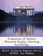 Evaluation of Helmet Mounted Display Alerting Symbology