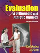 Evaluation of Orthopedic and Athletic Injuries - Starkey, Chad, PhD, ATC, and Ryan, Jeffery L, PT, ATC, and Brown, Sara, PhD