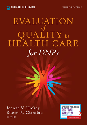 Evaluation of Quality in Health Care for Dnps, Third Edition - Hickey, Joanne V, PhD, RN, Faan (Editor), and Giardino, Eileen, PhD, RN, Aprn (Editor)