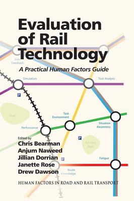 Evaluation of Rail Technology: A Practical Human Factors Guide - Naweed, Anjum, and Bearman, Chris (Editor), and Dorrian, Jillian